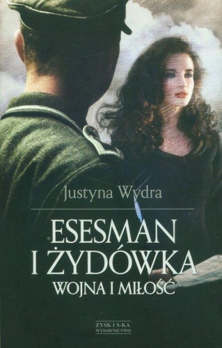 Esesman i Żydówka. Wojna i miłość