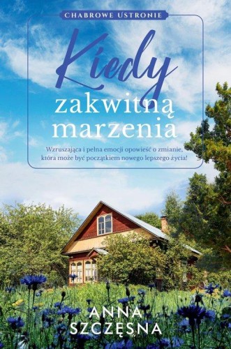 Chabrowe ustronie (tom 1) Kiedy zakwitną marzenia