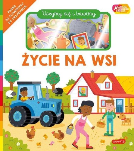 Akademia Mądrego Dziecka. Uczymy się i bawimy. Życie na wsi