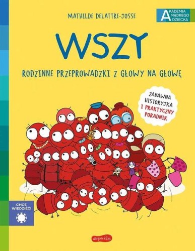 Akademia mądrego dziecka. Chcę wiedzieć. Wszy. Rodzinne przeprowadzki z głowy na głowę