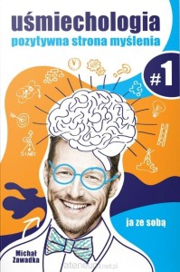 Uśmiechologia T.1 Pozytywna strona myślenia