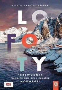 Lofoty. Przewodnik po najpiękniejszym zakątku Norwegii