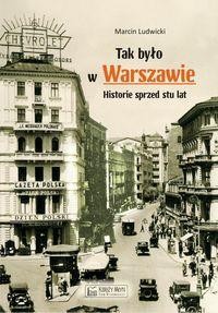 Tak było w Warszawie. Historie sprzed stu lat