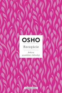 Szczęście. Jedyny prawdziwy dobrobyt. Osho