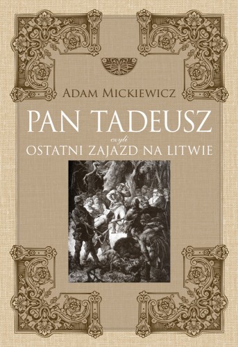 Pan Tadeusz czyli ostatni zajazd na Litwie (z ilustracjami)