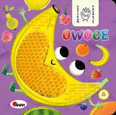 Dotykam poznaję. Owoce (książka sensoryczna)