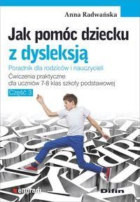 Jak pomóc dziecku z dysleksją.Ćwiczenia praktyczne dla uczniów klas 7-8 szkoły podstawowej Część 3