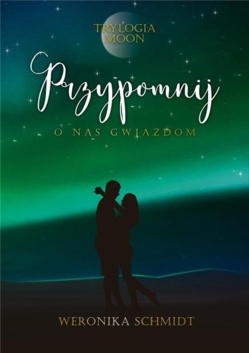 Trylogia Moon (tom 3) Przypomnij o nas gwiazdom