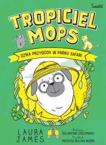 Tropiciel Mops. Dzika przygoda w parku safari. Przygody Mopsa. Tom 3