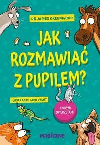 Jak rozmawiać z pupilem? I innymi zwierzętami