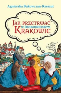 Jak przetrwać. W średniowiecznym Krakowie