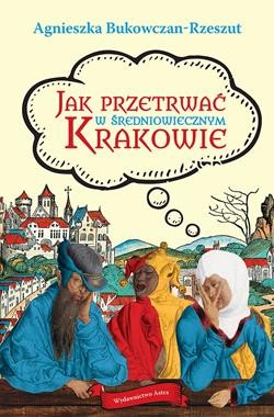 Jak przetrwać. W średniowiecznym Krakowie