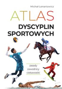 Atlas dyscyplin sportowych.Zasady. Zawodnicy. Ciekawostki