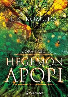 Córa Lasu. Tom 1.  Hegemon Apopi
