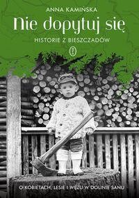 Nie dopytuj się. Historie z Bieszczadów.O kobietach, lesie i wężu w Dolinie Sanu [ ZAPOWIEDŹ 29.10.2025 ]