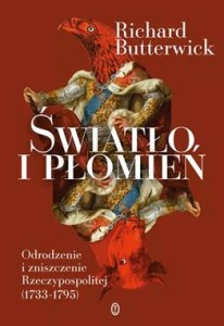 Światło i płomień.Odrodzenie i zniszczenie Rzeczypospolitej (1733–1795)