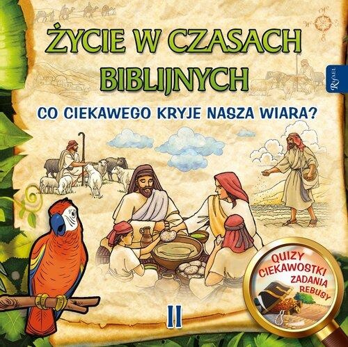Życie w czasach biblijnych II. Co ciekawego kryje nasza wiara?