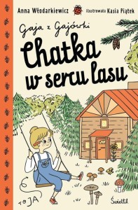 Gaja z Gajówki (tom 1) Chatka w sercu lasu