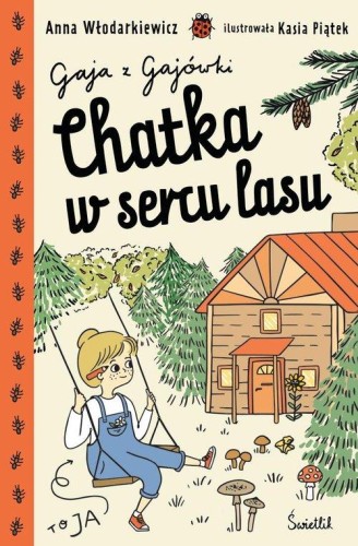 Gaja z Gajówki (tom 1) Chatka w sercu lasu