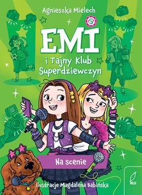 Emi i Tajny Klub Superdziewczyn (tom 3) Na scenie