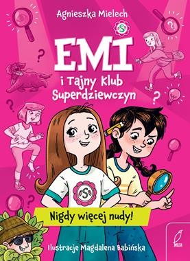 Emi i Tajny Klub Superdziewczyn (tom 1) Nigdy więcej nudy