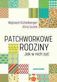 Patchworkowe rodziny.Jak w nich żyć