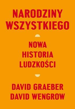 Narodziny wszystkiego Nowa historia ludzkości