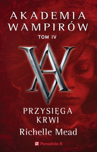 Akademia wampirów (tom 4) Przysięga krwi