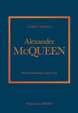 Alexander McQueen. Historia kultowego domu mody