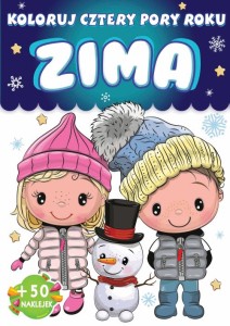 Koloruj. Cztery pory roku. ZIMA (+ 50 naklejek)