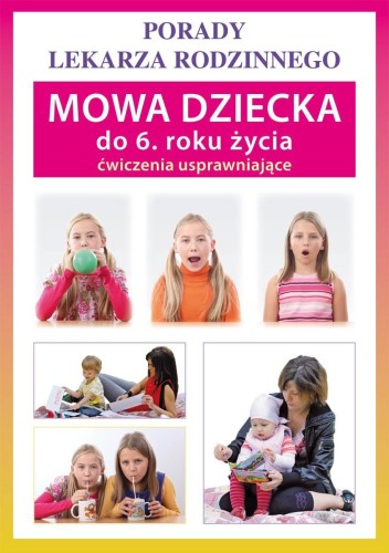 Porady lekarza rodzinnego. Mowa dziecka do 6 roku życia. Ćwiczenia usprawniające