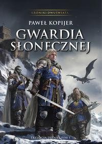 Kroniki Dwuświata ( Tom 1) Gwardia Słonecznej Trylogia Deina