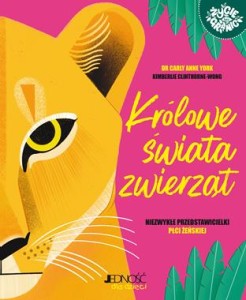 Królowe świata zwierząt. Niezwykłe przedstawicielki płci żeńskiej