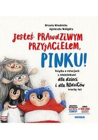 Jesteś prawdziwym przyjacielem, Pinku! Książka o relacjach z rówieśnikami dla dzieci i rodziców trochę też