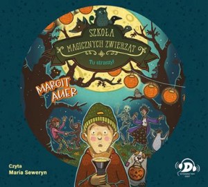 Szkoła magicznych zwierząt. Tu straszy! (Audiobook) (CD-MP3)