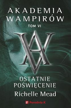Akademia wampirów (tom 6) Ostatnie poświęcenie