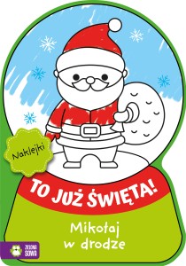 To już Święta! Mikołaj w drodze (+ naklejki)