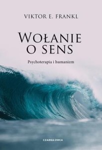 Wołanie o sens. Psychoterapia i humanizm