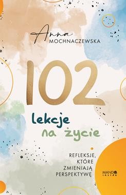 102 lekcje na życie. Refleksje, które zmieniają perspektywę [ zapowiedź 12.11.2025 ]