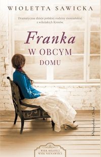 Franka. W obcym domu. Wiek miłości, wiek nienawiści (2)