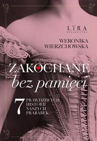 Zakochane bez pamięci. Perypetie miłosne naszych prababek