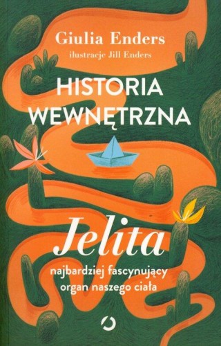 Historia wewnętrzna. Jelita – najbardziej fascynujący organ naszego ciała