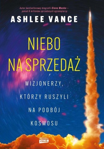 Niebo na sprzedaż. Wizjonerzy, którzy ruszyli na podbój kosmosu