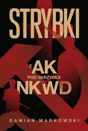 Strybki. Z AK pod skrzydła NKWD [zapowiedź 26.11]