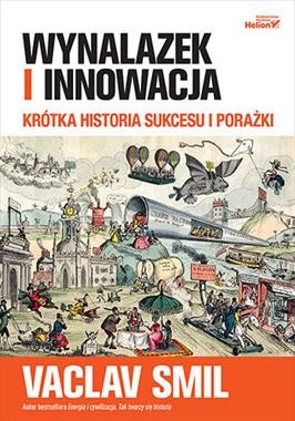 Wynalazek i innowacja. Krótka historia sukcesu i porażki