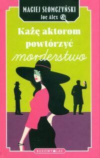 Każę aktorom powtórzyć morderstwo