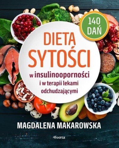Dieta sytości w insulinooporności i w terapii lekami odchudzającymi (140 dań)