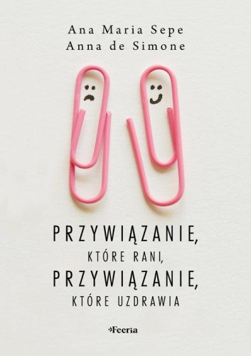 Przywiązanie, które rani, przywiązanie, które uzdrawia
