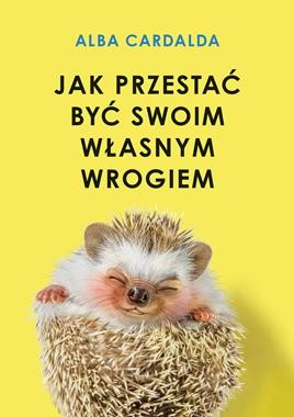 Jak przestać być swoim własnym wrogiem