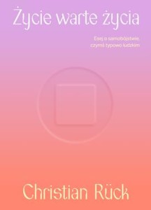 Życie warte życia. Esej o samobójstwie czymś typowo ludzkim